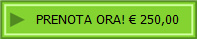 PRENOTA ORA!  250,00